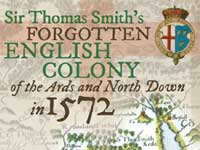 Sir Thomas Smith’s Forgotten English Colony of the Ards and North Down